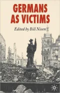 Germans as Victims: Remembering the Past in Contemporary Germany