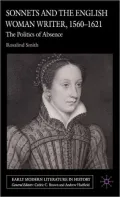 Sonnets and the English Woman Writer, 1560-1621: The Politics of Absence (Early Modern Literature in History Series)