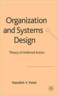 Organization and Systems Design: Theory of Deferred Action
