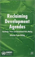 Reclaiming Development Agendas: Knowledge, Power and International Policy Making
