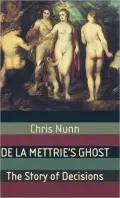 De la Mettrie's Ghost: The Story of Decisions