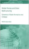 Global Forces and State Restructuring: Dynamics of State Formation and Collapse (International Political Economy Series)