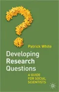 Developing Research Questions: A Guide for Students, Researchers and Practitioners