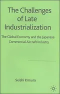 Challenges of Late Industrialisation: The Global Economy and the Japanese Commercial Aircraft Industry