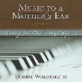 Music to a Mother's Ear Hearing God's Voice Through Hymns