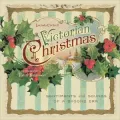 A Victorian Christmas: Sentiments and Sounds of a Bygone Era