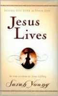 Jesus Lives: Seeing His Love in Your Life