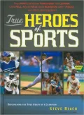 True Heroes of Sports: Discovering the Heart of a Champion