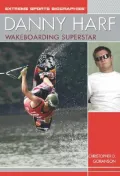 Danny Harf: Wakeboarding Superstar