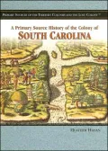 Primary Source History of the Colony of South Carolina