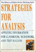 Strategies for Analysis: Applying Information for Classroom, Homework, And Test Success