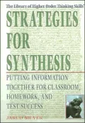 Strategies for Synthesis: Putting Information Together for Classroom, Homework, and Test Success