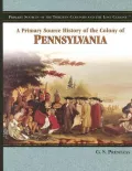 Primary Source History of the Colony of Pennsylvania