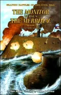The Monitor Versus the Merrimac: Ironclads at War