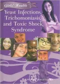 Yeast Infections, Trichomoniasis, and Toxic Shock Syndrome