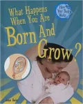 What Happens When You Are Born and Grow?