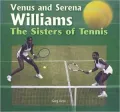 Venus and Serena Williams: The Sisters of Tennis