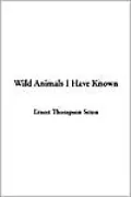 Wild Animals I Have Known