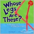 Whose Legs Are These?: A Look at Animal Legs - Kicking, Running, and Hopping