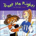 Treat Me Right!: Kids Talk about Respect