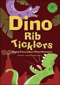 Dino Rib Ticklers: Hugely Funny Jokes about Dinosaurs