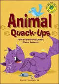 Animal Quack-Ups: Foolish and Funny Jokes about Animals