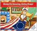 Keep on Sewing Betsy Ross!: A Fun Song about the First American Flag