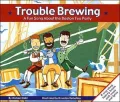 Trouble Brewing!: A Fun Song about the Boston Tea Party