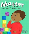 Matter: See It, Touch It, Taste It, Smell It