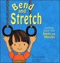 Bend and Stretch: Learning about Your Bones and Muscles