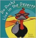 Do Ducks Live in the Desert?: A Book about Where Animals Live