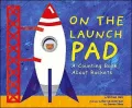 On the Launch Pad: A Counting Book about Rockets (Know Your Numbers Series)