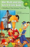 The Wolf and the Seven Little Kids: A Retelling of the Grimms' Fairy Tale