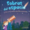 Sobras del Espacio: Un Libro Sobre Cometas, Asteroides y Meteoroides
