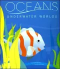 Oceans: Underwater Worlds
