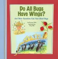Do All Bugs Have Wings?: And Other Questions Kids Have about Bugs