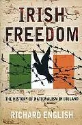 Irish Freedom A History of Nationalism in Ireland