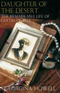 Daughter of the Desert: The Remarkable Life of Gertrude Bell