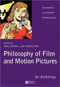 Philosophy of Film and Motion Pictures: An Anthology (Blackwell Philosophy Anthologies Series)