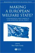 Making a European Welfare State?: Convergences and Conflicts over European Social Policy