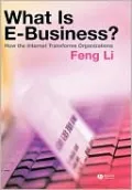 What Is E-Business?: How the Internet Transforms Organizations