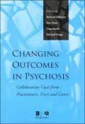Changing Outcomes in Psychosis: Collaborative Cases from Pracitioners, Users and Carers