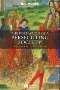 Formation of a Persecuting Society: Authority and Deviance in Western Europe 950-1250