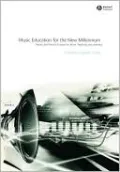 Music Education for the New Millennium: Theory & Practice Futures for Music Teaching and Learning