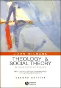 Theology and Social Theory: Beyond Secular Reason