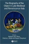 The Biography of the Object in Late Medieval and Renaissance Italy