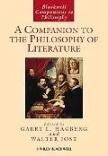 A Companion to the Philosophy of Literature (Blackwell Companions to Philosophy)