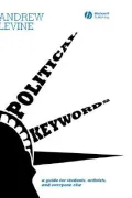 Political Keywords : A Guide for Students, Activists, and Everyone Else