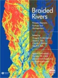 Braided Rivers: Process, Deposits, Ecology and Management
