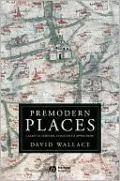 Premodern Places: Calais to Surinam, Chaucer to Aphra Behn